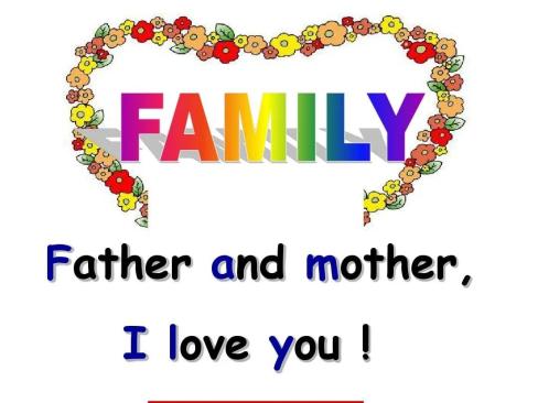 英文中,"family"涵盖了一个家庭所应有的元素:father and mother,i