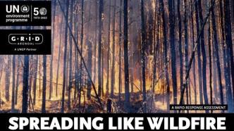 UNEP发布《像野火一样蔓延：极端火灾与日俱增的威胁》