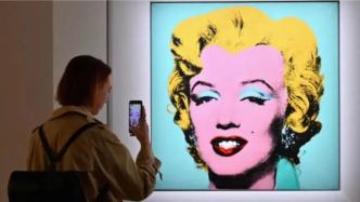 美国最贵艺术品：安迪·沃霍尔“梦露”1.95亿美元成交，超毕加索作品