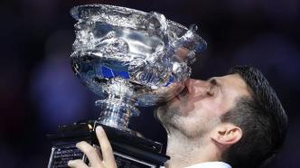 澳网第十冠，德约科维奇接近成为网球历史最佳