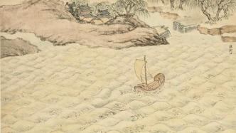 船是移动的院子，河是浓缩的图册，王世贞的舟旅充满奇遇和深意｜文学名家走读运河