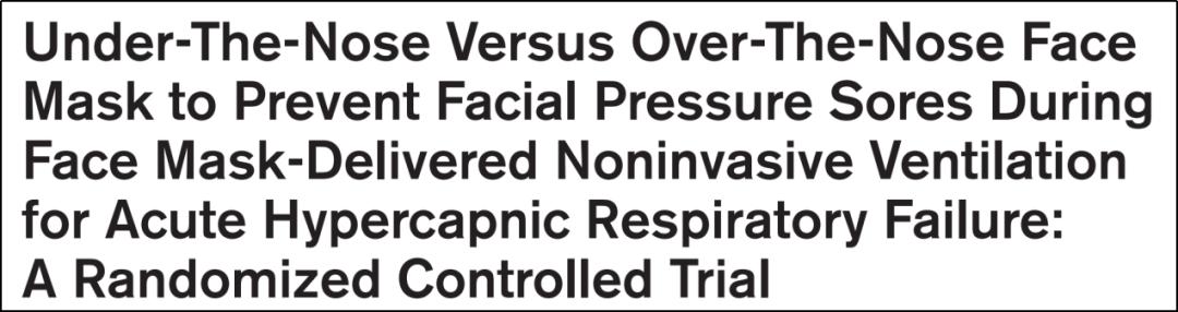 无创面罩怎么带比较鼻下面罩和口鼻面罩在治疗急性高碳酸血症性呼吸衰竭中预防面部压力性损伤的效果评价_https://www.jmylbn.com_新闻资讯_第1张